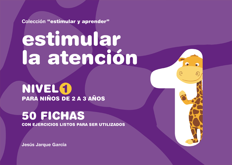 Cuadernos para estimular la atención, nivel 1: para niños, niñas de 2 - 3 años. Autor Jesús Jarque y editado por Gesfomedia Educación. 