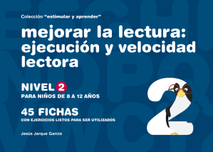 Para mejorar la velocidad lectora Cuaderno para mejorar la ejecución y velocidad lectora.
Este nivel 2 se centra en palabras más complejas.
Para chicos, chicas de 8 a 12 años.
Autor Jesús Jarque.
Editorial Gesfomedia Educación.