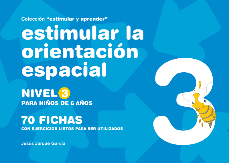 Cuaderno para estimular la orientación espacial. Nivel 3. 
Para 6 años aproximadamente. 
Autor Jesús Jarque. 
Editorial Gesfomedia Educación. 