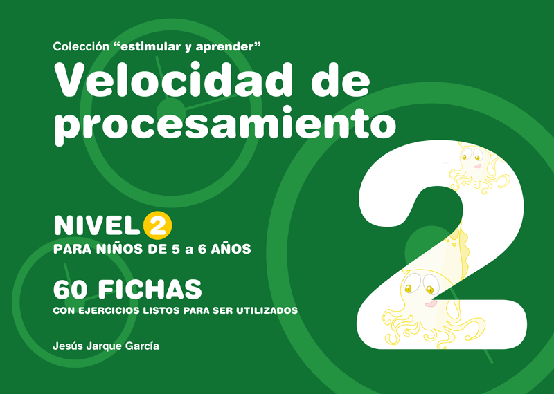 Cuaderno para Estimular la Velocidad de Procesamiento. Nivel 2, para 5 - 6 años. Autor Jesús Jarque. Editorial Gesfomedia Educación. 