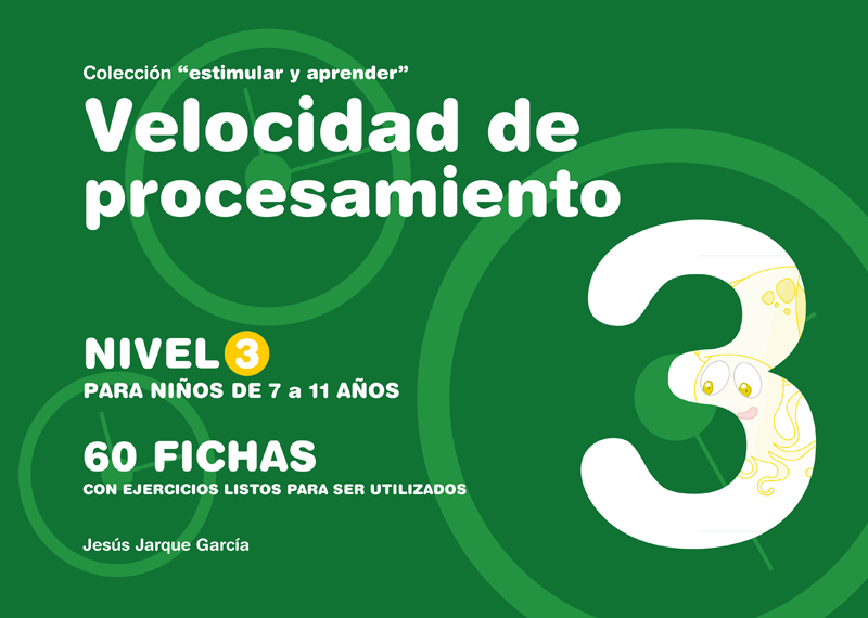 Cuaderno para Estimular la Velocidad de Procesamiento. Nivel 3, para 7 - 11 años. Autor Jesús Jarque. Editorial Gesfomedia Educación. 