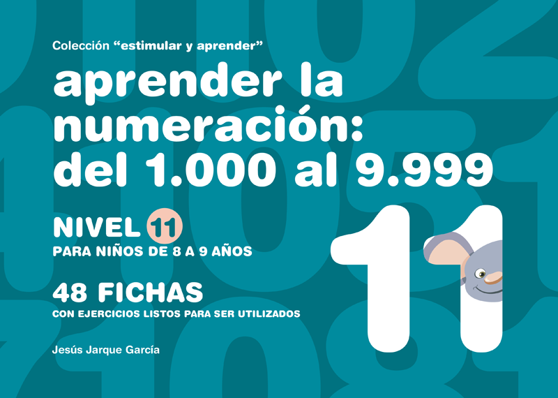 Cuaderno para aprender la numeración. Nivel 11.
Números del 1.000 al 9.999. 
Para 8 - 9 años. 
Autor, Jesús Jarque. 
Editorial Gesfomedia Educación. 