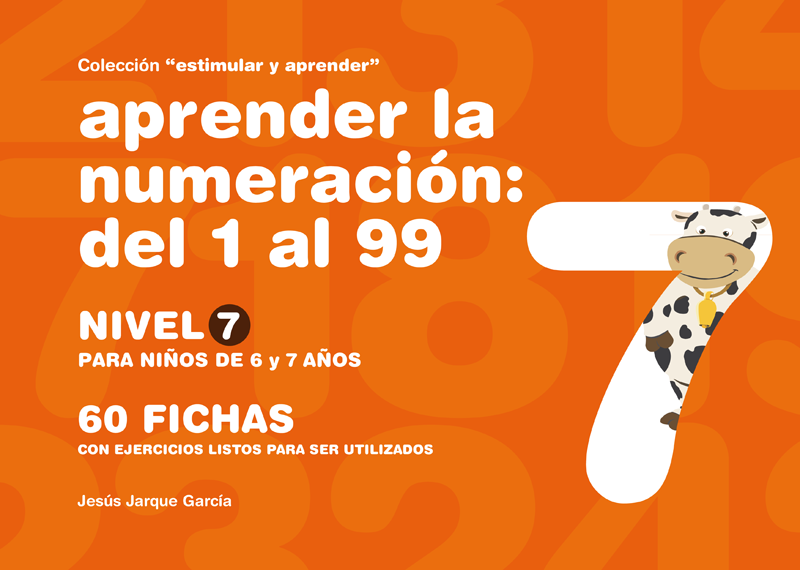 Cuaderno para aprender la numeración. Nivel 7.
Números del 1 al 99. 
Para 6 - 7 años. 
Autor, Jesús Jarque. 
Editorial Gesfomedia Educación. 