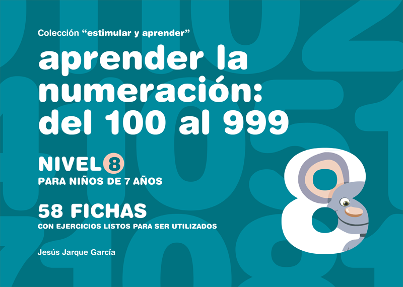 Cuaderno para aprender la numeración. Nivel 8.
Números del 100 al 999. 
Para 7 años. 
Autor, Jesús Jarque. 
Editorial Gesfomedia Educación. 