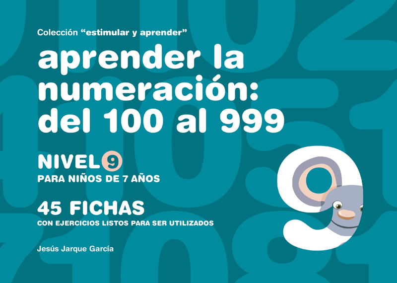 Cuaderno para aprender la numeración. Nivel 9.
Números del 100 al 999. 
Para 7 años. 
Autor, Jesús Jarque. 
Editorial Gesfomedia Educación. 
