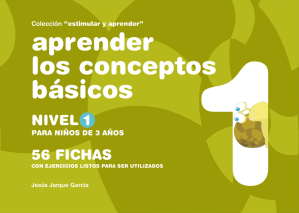 Aprender los conceptos básicos 1 Cuaderno para aprender los conceptos básicos. Nivel 1.
Para 3 años.
Autor: Jesús Jarque
Editorial, Gesfomedia Educación.