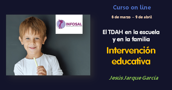 TDAH: intervención educativa en el colegio y en la familia. Curso on line de Jesús Jarque