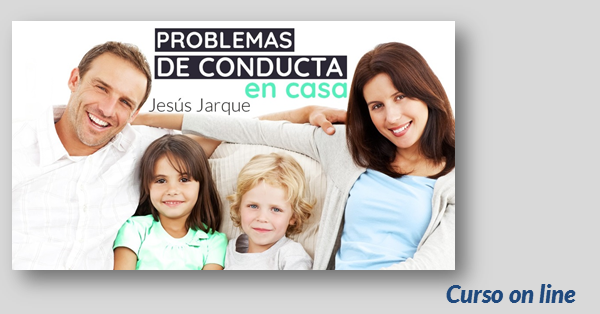 Curso on line de Jesús Jarque problemas de conducta en casa
