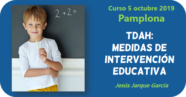 Curso de Jesús Jarque, TDAH: medidas de intervención educativa, que se impartirá en Pamplona el 5 de octubre de 2019