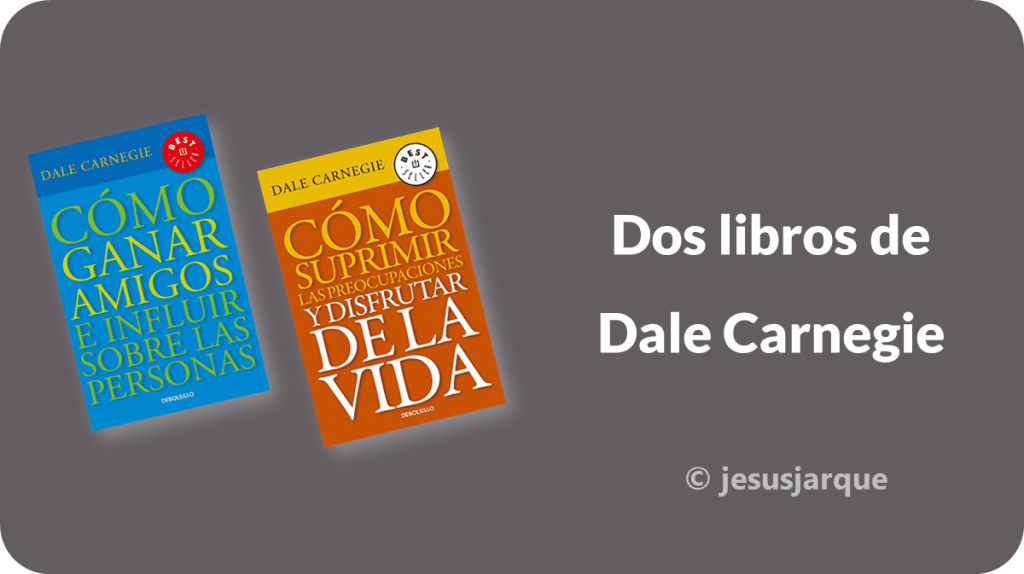 Dos libros de Dale Carnegie que ha leído Jesús Jarque