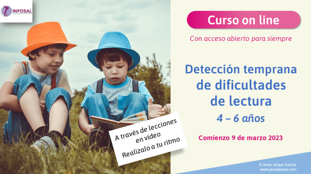 Curso on line Detección temprana de dificultades de lectura, 4 a 6 años, por Jesús Jarque, organizado por INFOSAL.