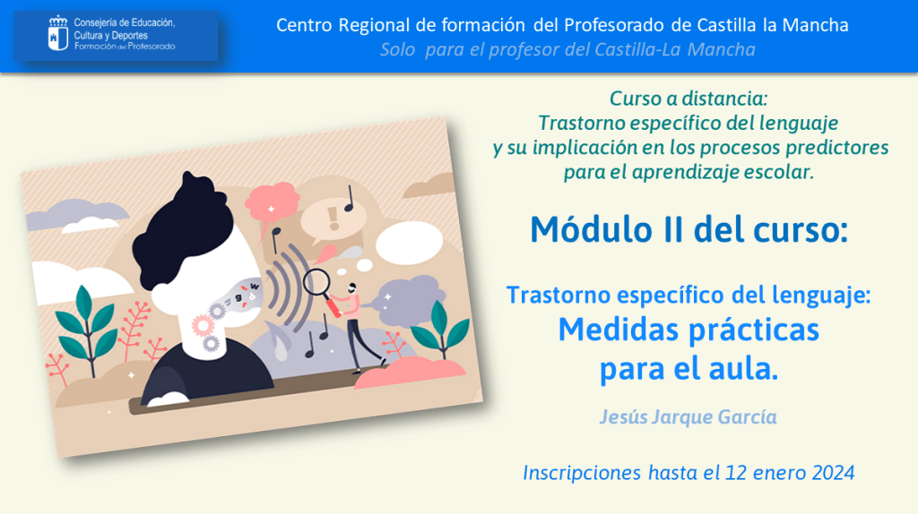 Jesús Jarque participará en el curso sobre le Trastorno Específico del Lenguaje organizado por el Centro Regional de Formación del Profesorado de Castilla-La Mancha.