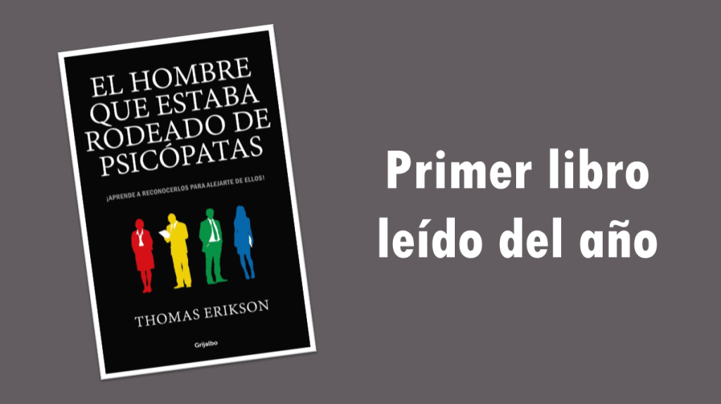 El hombre que estaba rodeado de psicópatas, de Thomas Erikson. Ideas clave de Jesús Jarque después de su lectura. 