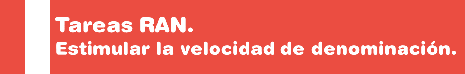 Cuadernos de tareas RAN, para estimular la velocidad de denominación. 5 niveles para prevenir y tratar las dificultades de velocidad y fluidez lectura, desde Educación Infantil (3 años) hasta los primeros cursos de Secundaria (12 o más años). Autor Jesús Jarque y editado por Gesfomedia Educación.