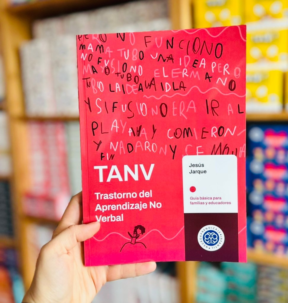 Trastorno de Aprendizaje No Verbal. Guía básica para familias y educadores, de Jesús Jarque, publicado por Neuroaprendizaje Infantil, para Hispanoamérica. 