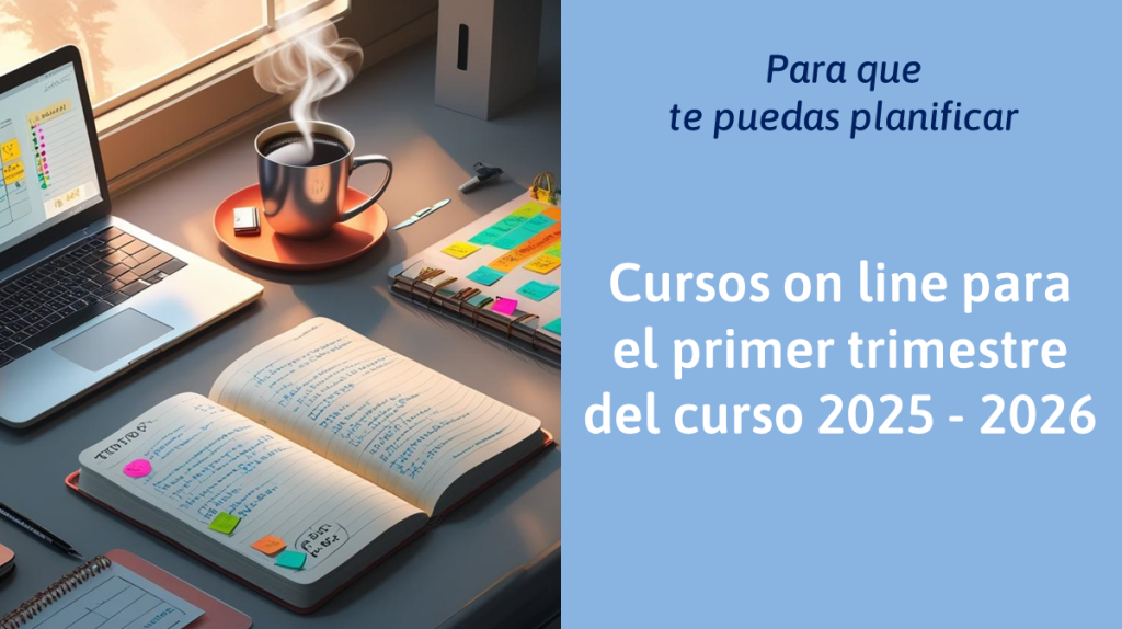 Propuesta de cursos on line de Jesús Jarque para el Primer trimestre del curso 2025-2026, para que puedas planificarte. 